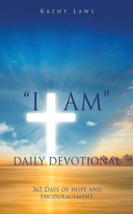 Title: I AM Daily Devotional: 365 Days of hope and encouragement, Author: Kathy Laws