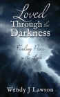 Loved Through the Darkness: Finding Peace in the Light