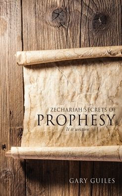ZECHARIAH SECRETS OF PROPHESY