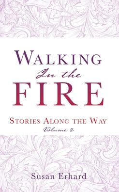 Walking the Fire: Stories Along Way Volume 2