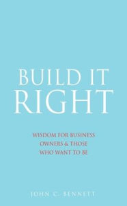 Online pdf books download Build It Right: Wisdom for Business Owners & Those Who Want to Be by  (English Edition)