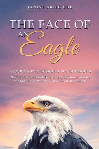 The Face of an Eagle: A Journey to New Sights at Heights