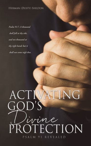 Activating Gods Divine Protection: Psalm 91 Revealed