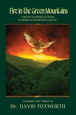 Fire the Green Mountains: A History of Evangelical Revival Vermont Nineteenth Century
