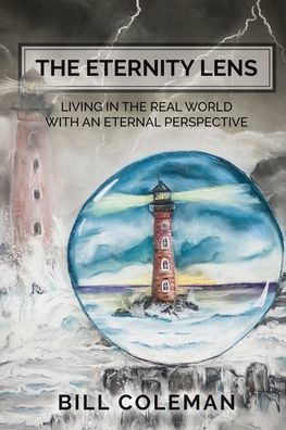 the Eternity Lens: Living Real World with an Eternal Perspective
