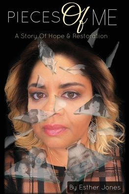 Pieces Of Me: A Story Hope and Restoration