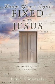 Download ebooks for free in pdf Keep Your Eyes Fixed on Jesus