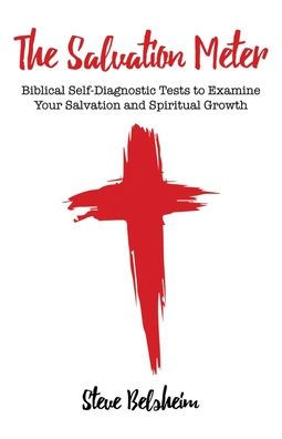 The Salvation Meter: Biblical Self-Diagnostic Tests to Examine Your Salvation and Spiritual Growth