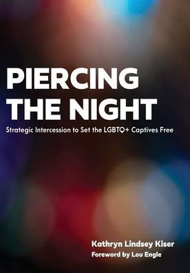 Piercing the Night: Strategic Intercession to Set LGBTQ+ Captives Free