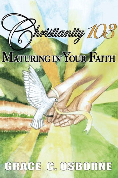 Christianity 103: Maturing Your Faith