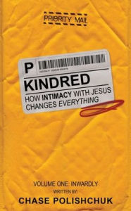 Kindred: How Intimacy with Jesus Changes Everything