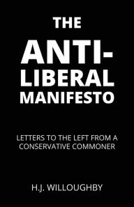 Books to download for free from the internet The Anti-Liberal Manifesto: Letters to the Left from a Conservative Commoner by  FB2 English version