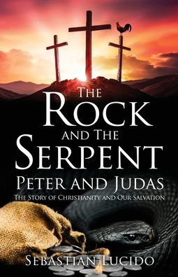 The Rock and Serpent Peter Judas: Story of Christianity Our Salvation