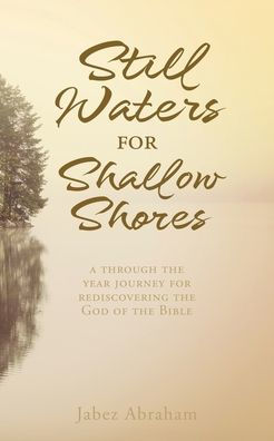 Still Waters for Shallow Shores: a through the year journey rediscovering God of Bible