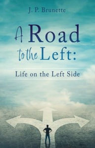 Textbook pdf download free A Road to the Left: Life on the Left Side by  9781662835124