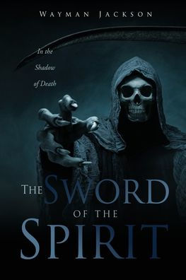 The Sword of the Spirit: In the Shadow of Death