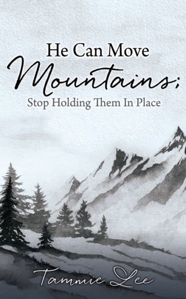 He Can Move Mountains; Stop Holding Them Place