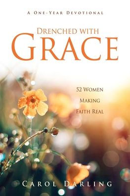 Drenched with Grace: 52 Women Making Faith Real