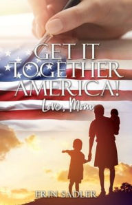 Free ebooks to download for free Get It Together America! Love, Mom 9781662835773 English version ePub DJVU CHM by 