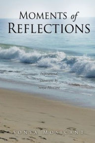 Ebooks in english free download Moments of Reflections: Inspirational Devotions by Sonya Mosicant 9781662835780  (English Edition) by 