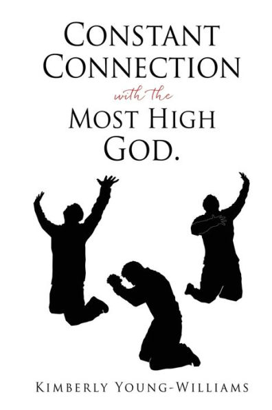 Constant Connection with the Most High God.