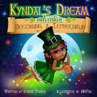 Title: Kyndal's Dream Adventure: Becoming A Leprechaun, Author: Kyndal Parker