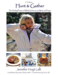 Kindle books for download Hunt & Gather: The Healing Powers of Whole Grains, Lean Meat, and Prayer (English literature) 9781662838446 PDB iBook FB2