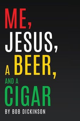 Me, Jesus, a Beer and Cigar