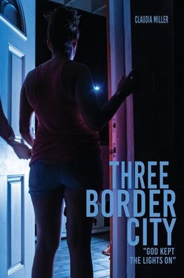 Three Border City: "God Kept The Lights On"
