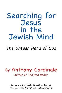 Searching for Jesus The Jewish Mind: Unseen Hand of God