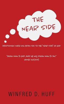 the Near Side: Devotionals Which Will Draw You to "Near Side" of God