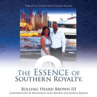Title: The Essence of Southern Royalty., Author: Bolling Heard Brown III