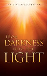 Free downloads of google books From Darkness Into The Light! MOBI by 