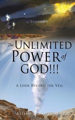 the Unlimited Power of GOD!!!: A Look Beyond Veil
