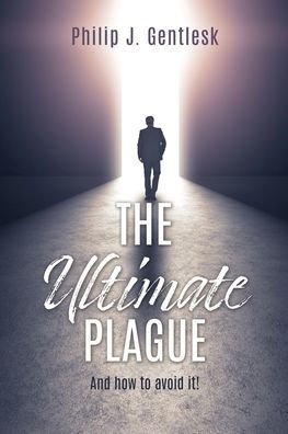 The Ultimate Plague: And how to avoid it!