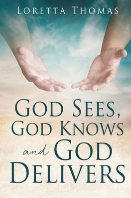God Sees, Knows and Delivers
