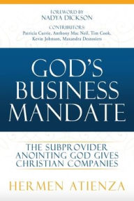 Free textbooks download online God's Business Mandate: The Subprovider anointing God gives Christian Companies 9781662846809 in English 