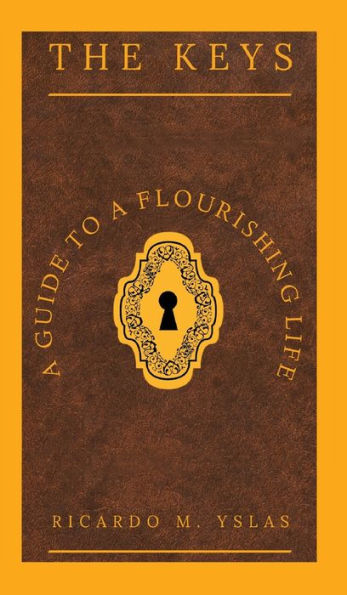 The Keys: A Guide To Flourishing Life