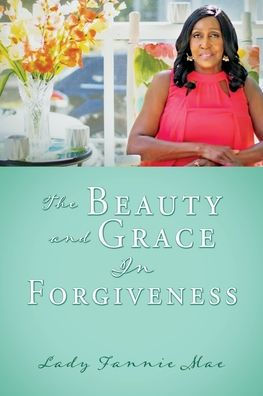 The Beauty and Grace In Forgiveness
