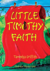 Book in spanish free download LITTLE TIMOTHY FAITH  (English Edition) by Tameeka Griffith, Alyssa Fisher