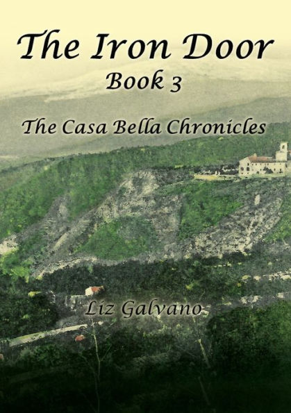 The Iron Door: Book 3, Casa Bella Chronicles