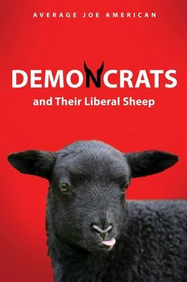 DEMONCRATS and Their Liberal Sheep