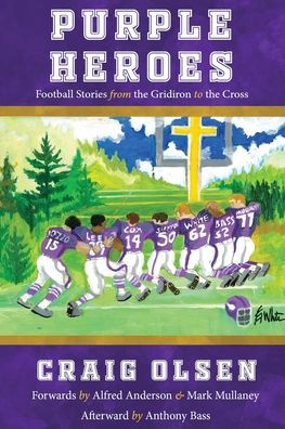 Purple Heroes: Football Stories from the Gridiron to the Cross