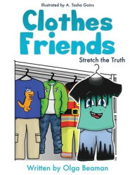 Title: Clothes Friends: Stretch the Truth, Author: Olga Beaman
