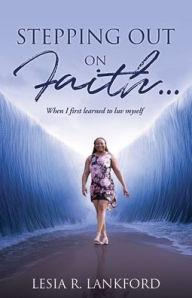 Title: Stepping Out on Faith...: When I first learned to luv myself, Author: Lesia R Lankford
