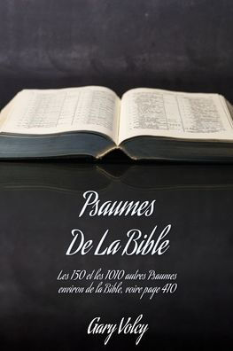 Psaumes De La Bible: Les 150 et les 1010 autres Psaumes environ de la Bible, voire page 410