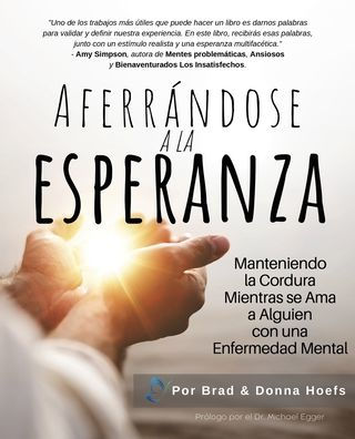 Aferrándose a la Esperanza: Manteniendo Cordura Mientras se Ama Alguien con una Enfermedad Mental