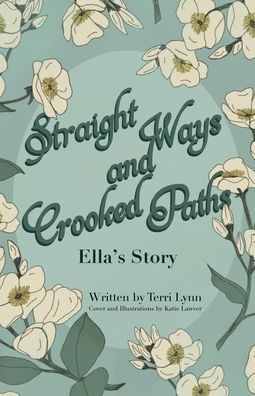 Straight Ways and Crooked Paths: Ella's Story