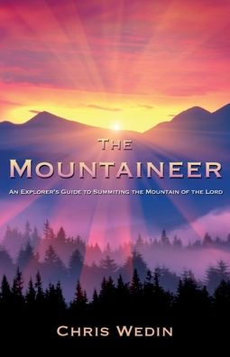 the Mountaineer: An Explorer's Guide to Summiting Mountain of Lord