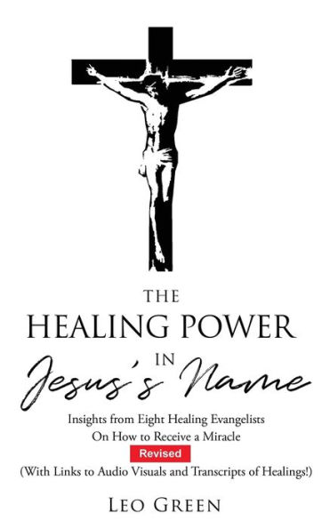 The Healing Power Jesus's Name: Insights from Eight Evangelists On How to Receive a Miracle